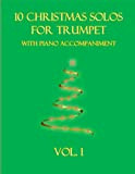 10 Christmas Solos for Trumpet with Piano Accompaniment: Vol. 1