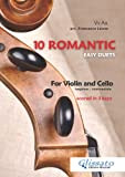 10 Romantic Easy duets for Violin and Cello: scored in 3 comfortable keys - beginner/intermediate