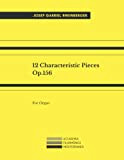 12 Characteristic Pieces, Op.156 for Organ