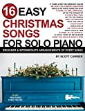 16 Easy Christmas Songs for Solo Piano: Beginner & Intermediate Arrangements of Every Song (16 Easy Piano Songs Sheet Music) ...