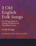 2 Old English Songs for String Quartet, String Orchestra or Pianoforte Duet - Sheet Music for 2 Violins, Viola, Cello ...