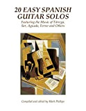 20 Easy Spanish Guitar Solos: Featuring the Music of Tárrega, Sor, Aguado, Ferrer and Others (English Edition)