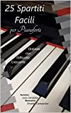 25 Spartiti facili per pianoforte: Musiche di: Mozart-Bach-Clementi-Duvernoy-Camidge-Petzold-Beyer ordinate con difficoltà crescente. 110 pagine