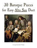 30 Baroque Pieces for Easy Alto Sax Duet