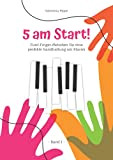 5 am Sart! Band 1: Fünf-Finger-Melodien für eine perfekte Handhaltung am Klavier