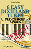 6 Easy Dixieland Tunes - French Horn in F & Piano (Horn parts) (6 Easy Dixieland Tunes - Horn & ...
