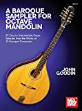 A Baroque Sampler for Octave Mandolin: 27 Easy to Intermediate Pieces Selected from the Works of 13 Baroque Composers (English ...