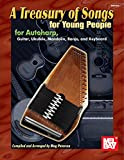 A Treasury of Songs for Young People: for Autoharp, Ukulele, Mandolin, Banjo, and Keyboard (English Edition)