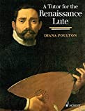 A Tutor for the Renaissance Lute: For the Complete Beginner to the Advanced Student