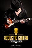 Acoustic Guitar for Beginners: Master the Art of the Acoustic Guitar. Musical Notation and Performance of Popular Songs (2022 Guide ...