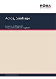 Adios, Santiago: Sheet Music (German Edition)