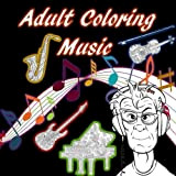Adult Coloring Music: Musical Insruments, Songs, Noise, Stress Relief, Relaxation, Guitars, Drums, Piano, Violin, Saxaphone, Djs