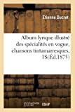 Album lyrique illustré des spécialités en vogue, chansons tintamarresques, 1S(Éd.1875)