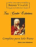 Antonio Vivaldi - Las Cuatro Estaciones, Completa: para Solo Piano (Spanish Edition)