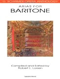 Arias for Baritone G. Schirmer Opera Anthology