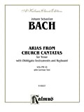 Arias from Church Cantatas, Volume III (4 Arias): For Tenor, Obbligato Instruments and Piano or Organ with German Text (Kalmus ...