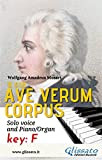 Ave Verum - Solo voice and Piano/Organ (in F): key: F (Ave Verum Corpus - Solo voice and Piano/Organ Book ...