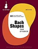 Bach Shapes: The Etudes: For Bass Clef Instruments - Electric and Acoustic Bass (Bach Shapes for All Instruments) (English Edition)