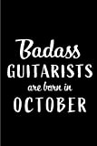 Badass Guitarists Are Born In October: Blank Line Funny Journal, Notebook or Diary is Perfect Gift for the October Born. ...
