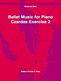 Ballet Music for Piano 06, Czardas Exercise 2 (English Edition)