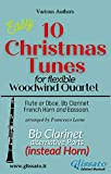 Bb Clarinet part (instead Horn) of "10 Christmas Tunes" for Flex Woodwind Quartet: alternative part (10 Christmas Tunes - Flex ...