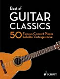 Best of Guitar Classics: 50 Famous Concert Pieces for Guitar / 50 beliebte Vortragsstucke fur Gitarre / 50 Pieces de ...
