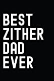 Best Zither Dad Ever: Cool Zither Notebook Gift for Father , Blank Lined Journal
