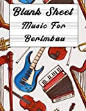 Blank Sheet Music For Berimbau: Music Manuscript Paper, Clefs Notebook,(8.5 x 11 IN) 110 Pages,110 full staved sheet, music sketchbook, ...