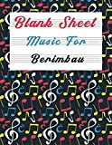 Blank Sheet Music For Berimbau: Music Manuscript Paper, Clefs Notebook,(8.5 x 11 IN) 120 Pages,110 full staved sheet, music sketchbook, ...