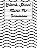 Blank Sheet Music For Berimbau: Music Manuscript Paper, Clefs Notebook, composition notebook, Blank Sheet Music Composition, urban design (8.5 x ...