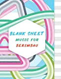 Blank Sheet Music For Berimbau: Music Manuscript Paper, Clefs Notebook, composition notebook, Blank Sheet Music Compositio, (8.5 x 11 IN) ...