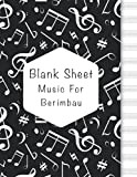 Blank Sheet Music For Berimbau: Music Manuscript Paper, Clefs Notebook, composition notebook, Blank Sheet Music Compositio, urban design (8.5 x ...