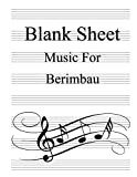 Blank Sheet Music For Berimbau: White Cover, Clefs Notebook,(8.5 x 11 IN / 21.6 x 27.9 CM) 100 Pages,100 full ...