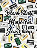 Blank Sheet Music For Jew's harp: Mixtape Design Clefs Notebook,(8.5 x 11 IN / 21.6 x 27.9 CM) 120 Pages,120 ...
