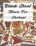 Blank Sheet Music For Shehnai: Music Manuscript Paper, Clefs Notebook,(8.5 x 11 IN) 110 full staved sheet, Musicians Notebook, music ...