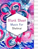 Blank Sheet Music For Shehnai: Music Manuscript Paper, Clefs Notebook, composition notebook, Blank Sheet Music Compositio, urban design (8.5 x ...
