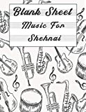Blank Sheet Music For Shehnai: Music Manuscript Paper, Clefs Notebook, composition notebook, Blank Sheet Music Compositio, (8.5 x 11 IN) ...