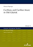 Carillons and Carillon Music in Old Gdańsk (Eastern European Studies in Musicology Book 13) (English Edition)