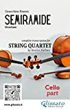 Cello part of "Semiramide" for String Quartet: Overture (Semiramide - String Quartet Vol. 4)
