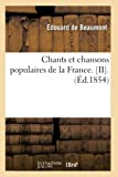 Chants et chansons populaires de la France. [II].(Éd.1854)