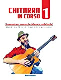 CHITARRA IN CORSO 1: Il manuale per suonare la chitarra in modo facile!