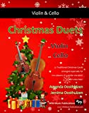 Christmas Duets for Violin and Cello: 22 Traditional Christmas Carols arranged especially for two equal players. All in easy keys. ...