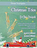 Christmas Trios for Three Trumpets: 24 Traditional Christmas Carols arranged especially for three trumpet players of Grades 3 - 5 ...