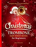 Christmas Trombone Easy Sheet Music for Beginners: 50 Popular Classical Carols of All Time I Songs with Simple Chords + ...