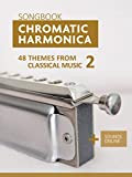 Chromatic Harmonica Songbook - 48 Themes from Classical Music 2: + Sounds Online (Songbooks for the Chromatic Harmonica) (English Edition)
