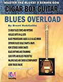 Cigar Box Guitar - Blues Overload: Complete Blues Method for 3 String Cigar Box Guitar (English Edition)