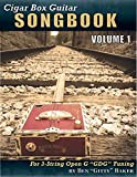 Cigar Box Guitar Songbook - Volume 1: 45 Songs Arranged for 3-string Open G "GDG" Cigar Box Guitars (English Edition)