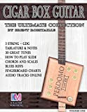 Cigar Box Guitar - The Ultimate Collection: How to Play Cigar Box Guitar