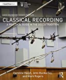 Classical Recording: A Practical Guide in the Decca Tradition (Audio Engineering Society Presents) (English Edition)