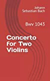 Concerto for Two Violins: Bwv 1043